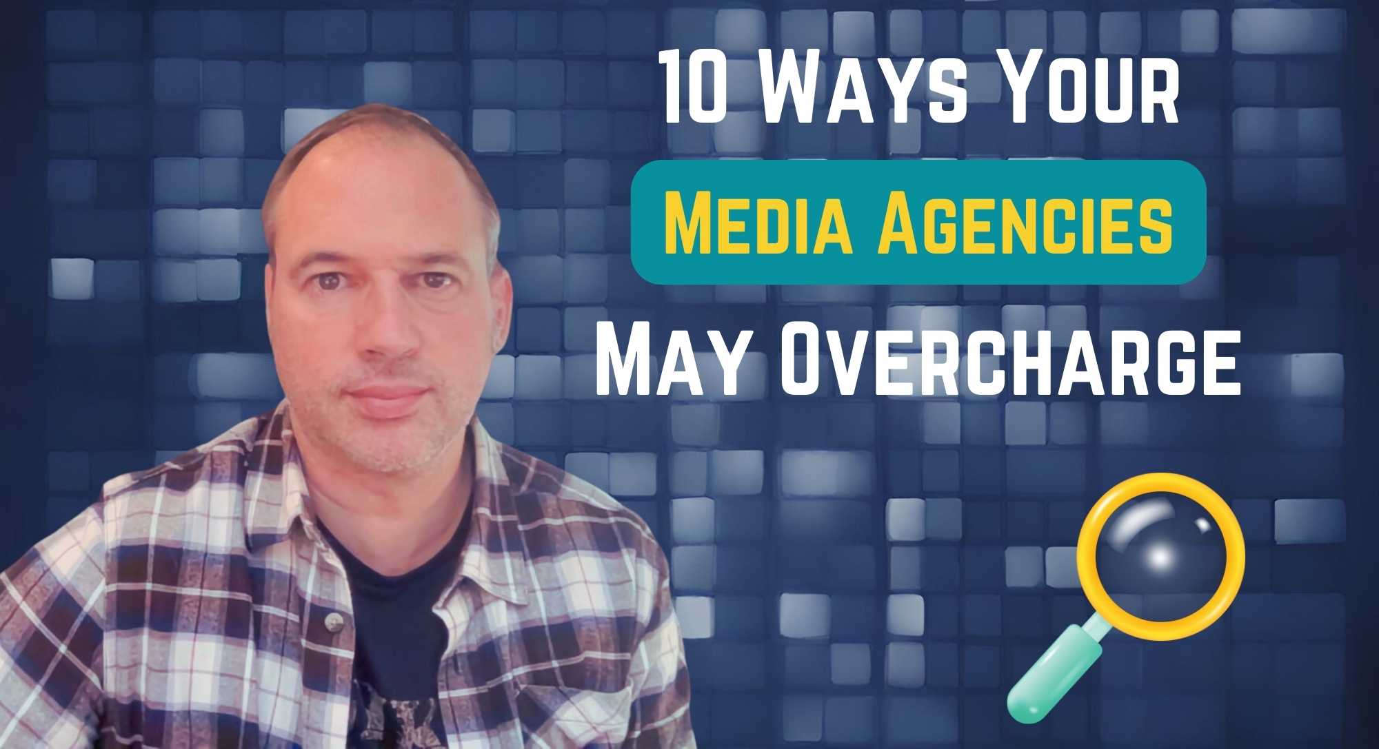 10-ways-your-media-agency-may-overcharge